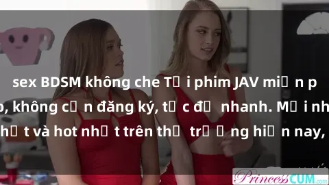 sex BDSM không che Tải phim JAV miễn phí chất lượng cao, không cần đăng ký, tốc độ nhanh. Mới nhất và hot nhất trên thị trường hiện nay, cập nhật hàng ngày.