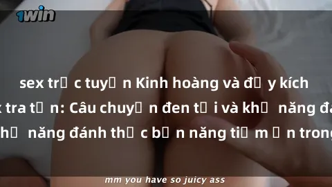 sex trực tuyến Kinh hoàng và đầy kích thích với phim sex tra tấn: Câu chuyện đen tối và khả năng đánh thức bản năng tiềm ẩn trong con người