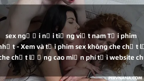 sex người nổi tiếng việt nam Tải phim sex mới nhất hot nhất - Xem và tải phim sex không che chất lượng cao miễn phí tại website chuyên nghiệp.