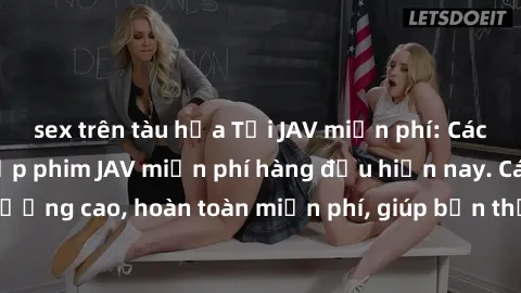 sex trên tàu hỏa Tải JAV miễn phí: Các trang web cung cấp phim JAV miễn phí hàng đầu hiện nay. Các tác phẩm chất lượng cao, hoàn toàn miễn phí, giúp bạn thỏa mãn niềm đam mê mà không tốn kém.